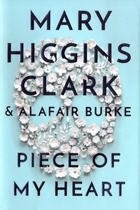 Mary Higgins Clark et Alafair Burke - Piece of My Heart.
