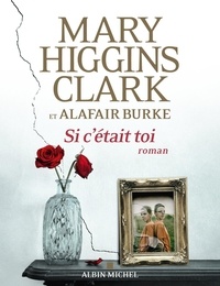 Mary Higgins Clark et Alafair Burke - Si c'était toi.