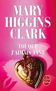 Mary Higgins Clark - Toi que j'aimais tant.