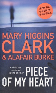 Mary Higgins Clark et Alafair Burke - Under Suspicion  : Piece of My Heart.
