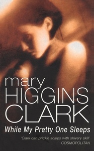 Mary Higgins Clark - While My Pretty One Sleeps.