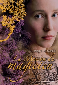 Mary Hooper - La Maison du magicien.