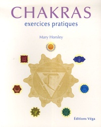 Mary Horsley - Chakras - Exercices pratiques.