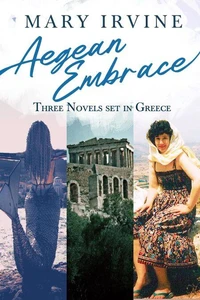Aegean Embrace: Three Novels set in Greece