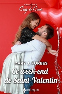 Mary J. Forbes - Ce week-end de Saint-Valentin.