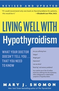 Mary J Shomon - Living Well with Hypothyroidism, Revised Edition - What Your Doctor Doesn't Tell You...that.