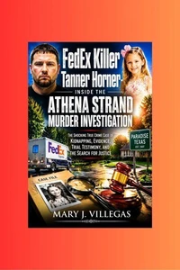 FedEx Killer Tanner Horner: Inside the Athena Strand Murder Investigation