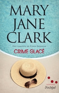 Mary Jane Clark - Crime glacé - Une enquête de Piper Donovan.
