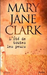 Mary Jane Clark - L'été de toutes les peurs.