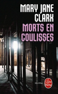 Mary-Jane Clark - Morts en coulisses.