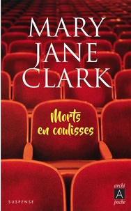Mary Jane Clark - Morts en coulisses.