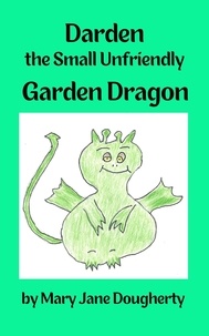  Mary Jane Dougherty - Darden the Small Unfriendly Garden Dragon.