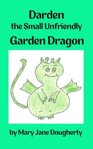 Darden the Small Unfriendly Garden Dragon