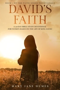  Mary Jane Humes - David's Faith: A 30 Day Women's Devotional Based on the Life of King David - Faith Series Devotionals, #1.