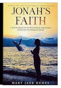  Mary Jane Humes - Jonah's Faith - Faith Series Devotionals, #5.