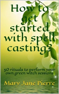 How to get started with spell casting?50 rituals to perform  your own green witch sessions