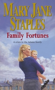 Mary Jane Staples - Family Fortunes - An Adams Family Saga Novel.