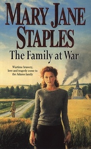 Mary Jane Staples - The Family At War - An Adams Family Saga Novel.