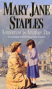 Mary Jane Staples - Tomorrow Is Another Day - An Adams Family Saga Novel.