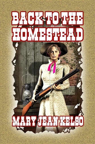  Mary Jean Kelso - Back to The Homestead - Homesteader, #3.
