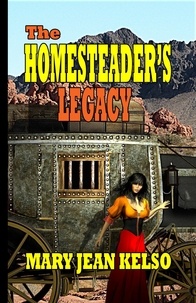  Mary Jean Kelso - The Homesteader's Legacy - Homesteader, #2.