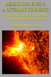  Mary-Jo Lord - Behind Our Eyes 3: A Literary Sunburst.