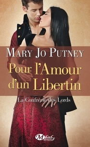 Mary Jo Putney - La confrérie des lords Tome 3 : Pour l'amour d'un libertin.