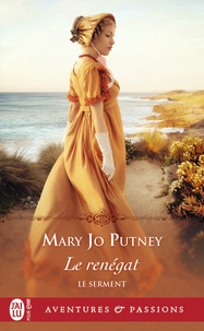 Mary Jo Putney - Le serment Tome 3 : Le renégat.