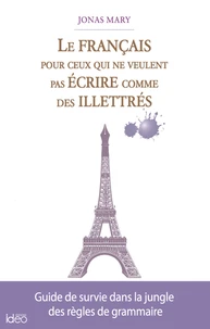 Le français pour ceux qui ne veulent pas écrire comme des illettrés