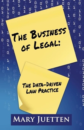  Mary Juetten - The Business of Legal: The Data-Driven Law Practice.