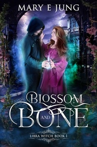  Mary Jung - Blossom and Bone - The Libra Witch Series, #1.