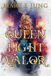  Mary Jung - Queen of Light and Valor - The Etrucian Royals Series, #2.