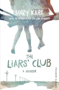 Mary Karr - The Liars' Club - Picador Classic.