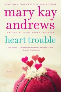 Mary Kay Andrews - Heart Trouble - A Callahan Garrity Mystery.