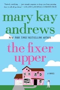 Mary Kay Andrews - The Fixer Upper - A Novel.