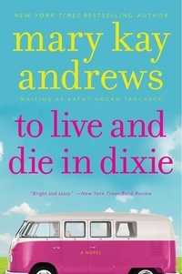 Mary Kay Andrews - To Live and Die in Dixie - A Callahan Garrity Mystery.
