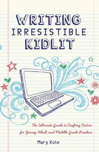 Writing Irresistible Kidlit