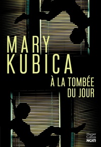 Mary Kubica - A la tombée du jour.
