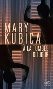 Mary Kubica - À la tombée du jour.
