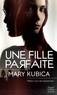 Mary Kubica - Une fille parfaite.