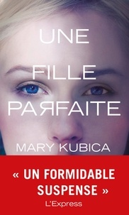 Mary Kubica - Une fille parfaite.