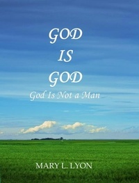  Mary L. Lyon - God Is God, God Is Not A Man.