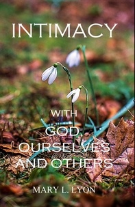  Mary L. Lyon - Intimacy with God, Ourselves and Others.