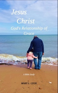  Mary L. Lyon - Jesus Christ, God's Relationship of Grace.