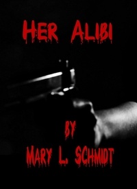  Mary L. Schmidt - Her Alibi.