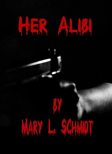  Mary L. Schmidt - Her Alibi.