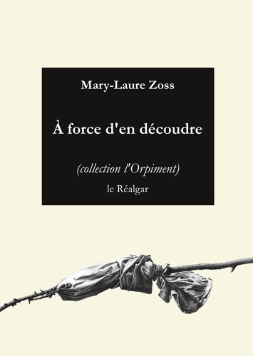 Mary-Laure Zoss - A force d'en découdre.