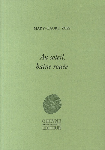 Mary-Laure Zoss - Au soleil, haine rouée.