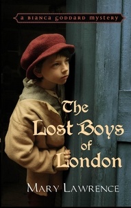  Mary Lawrence - The Lost Boys of London - a Bianca Goddard mystery, #5.