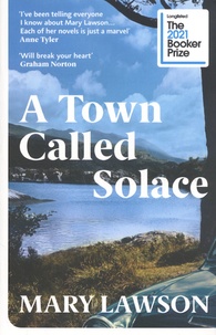 Mary Lawson - A Town Called Solace.